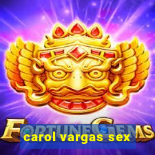 carol vargas sex